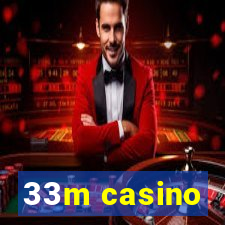 33m casino